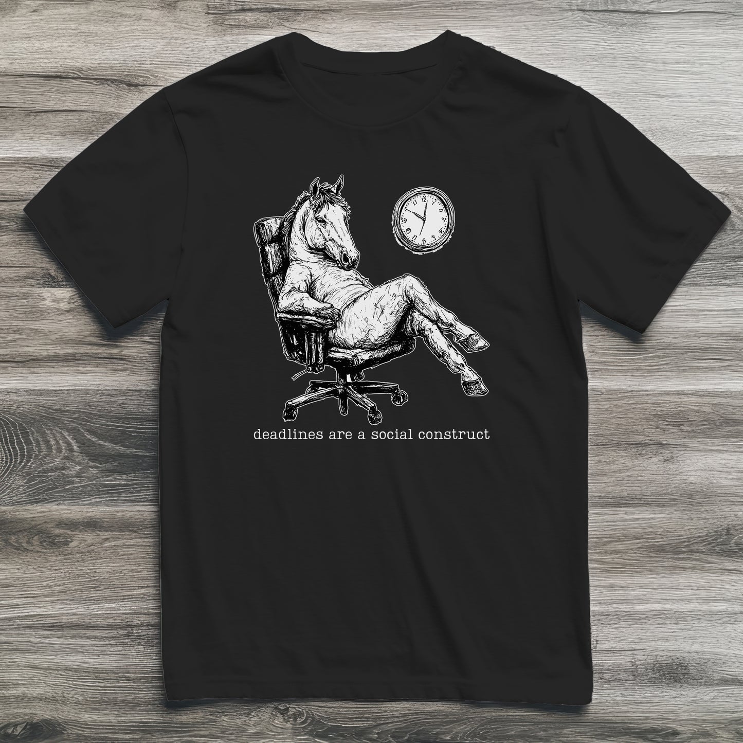 Deadlines Are A Construct Horse T-Shirt