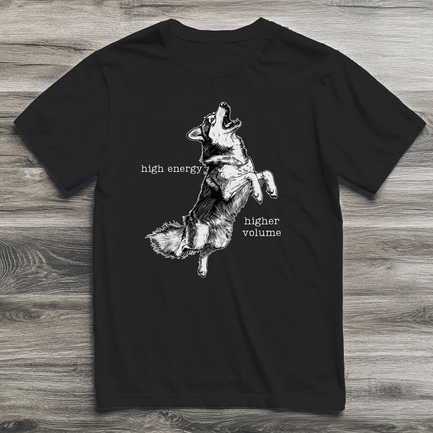 High Energy Higher Volume Husky T-Shirt