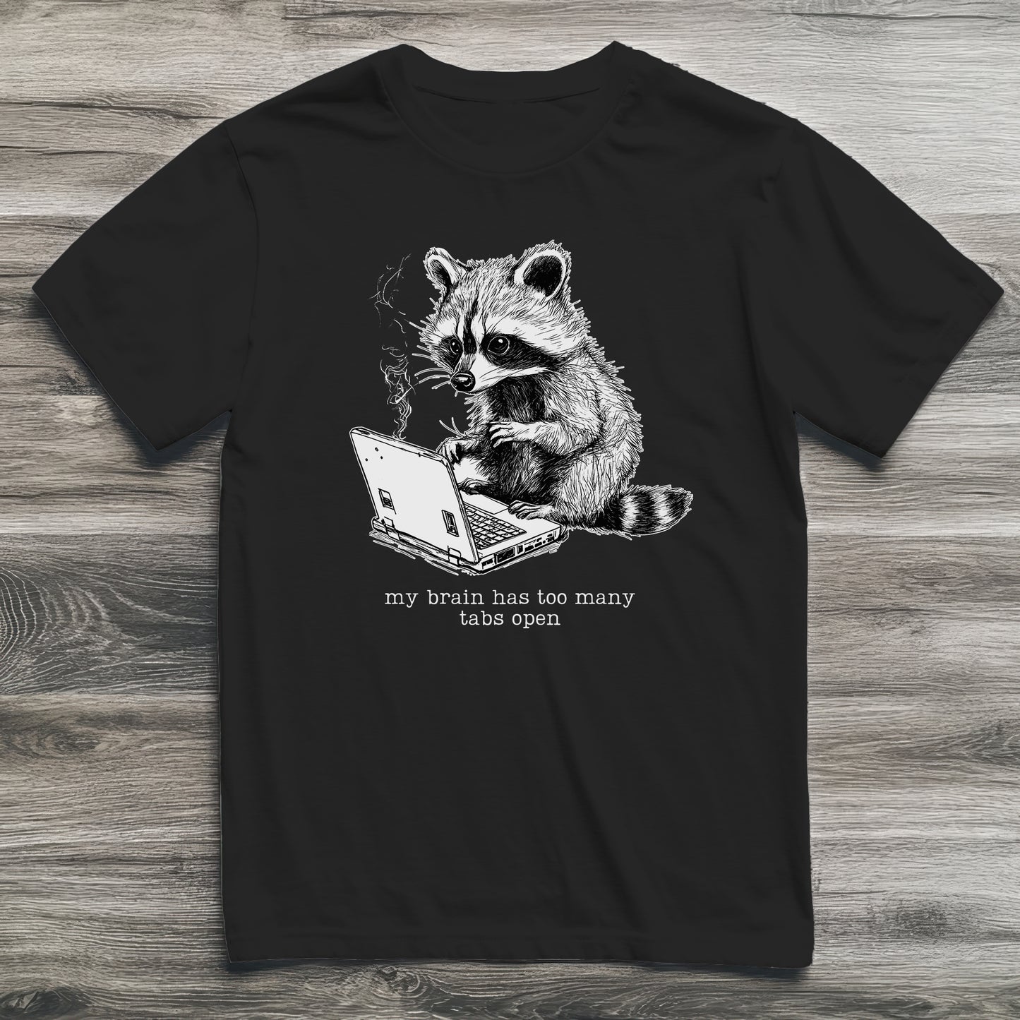 Too Many Tabs Open Raccoon T-Shirt