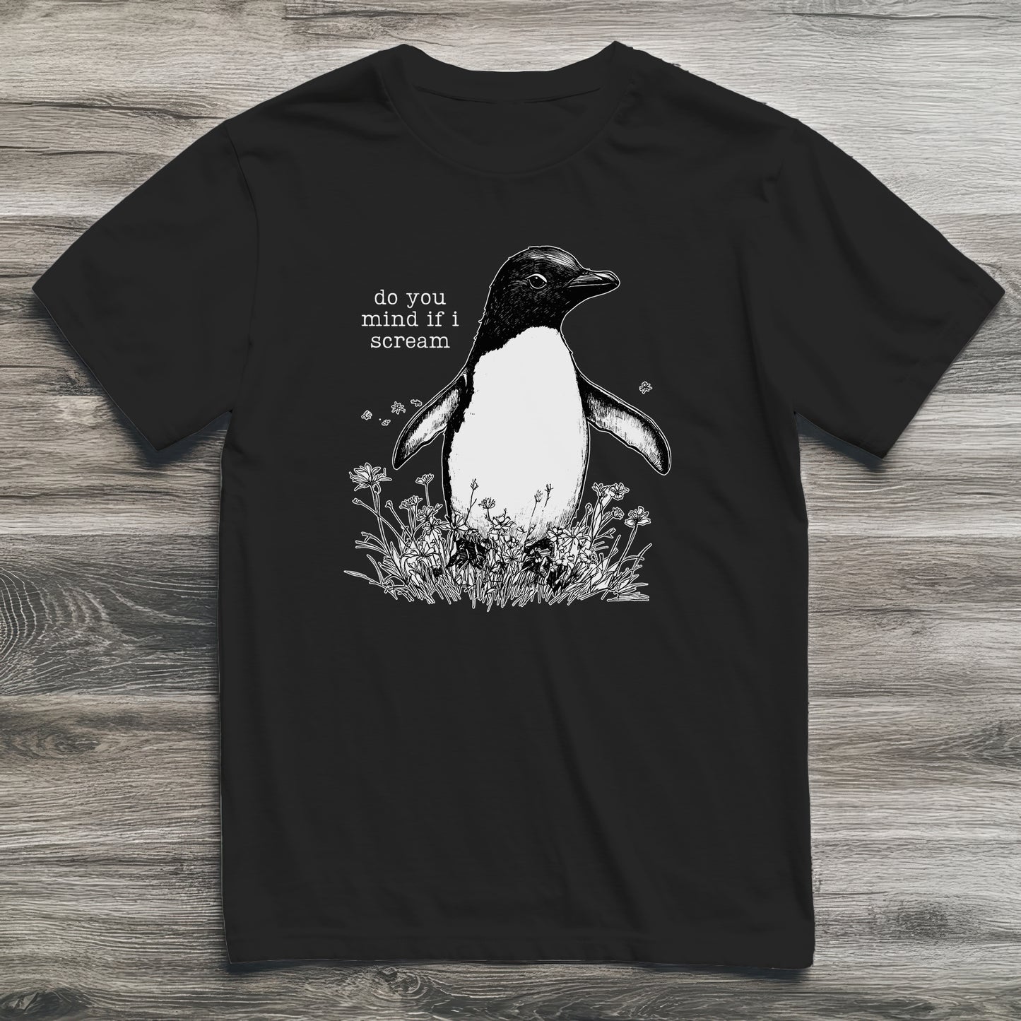 Do You Mind If I Scream Penguin T-Shirt