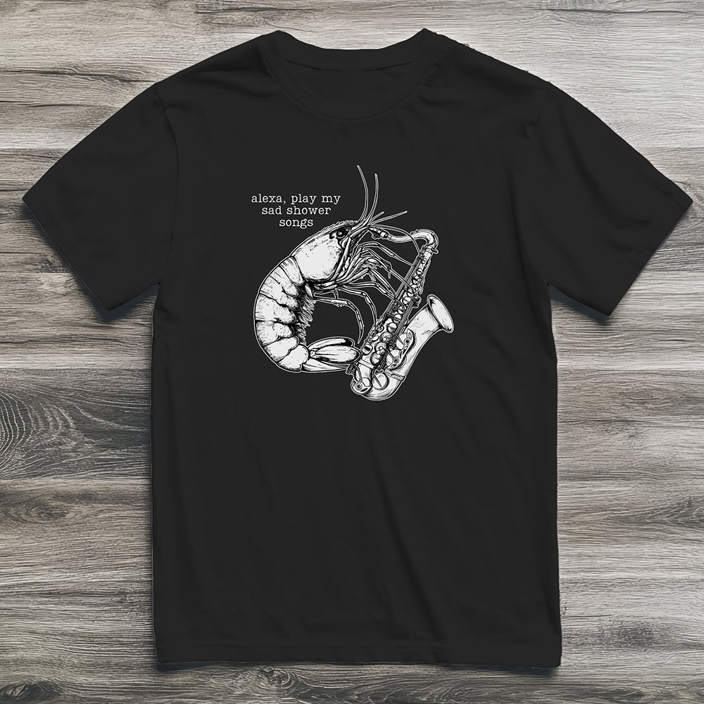 Sad Shower Songs Shrimp T-Shirt