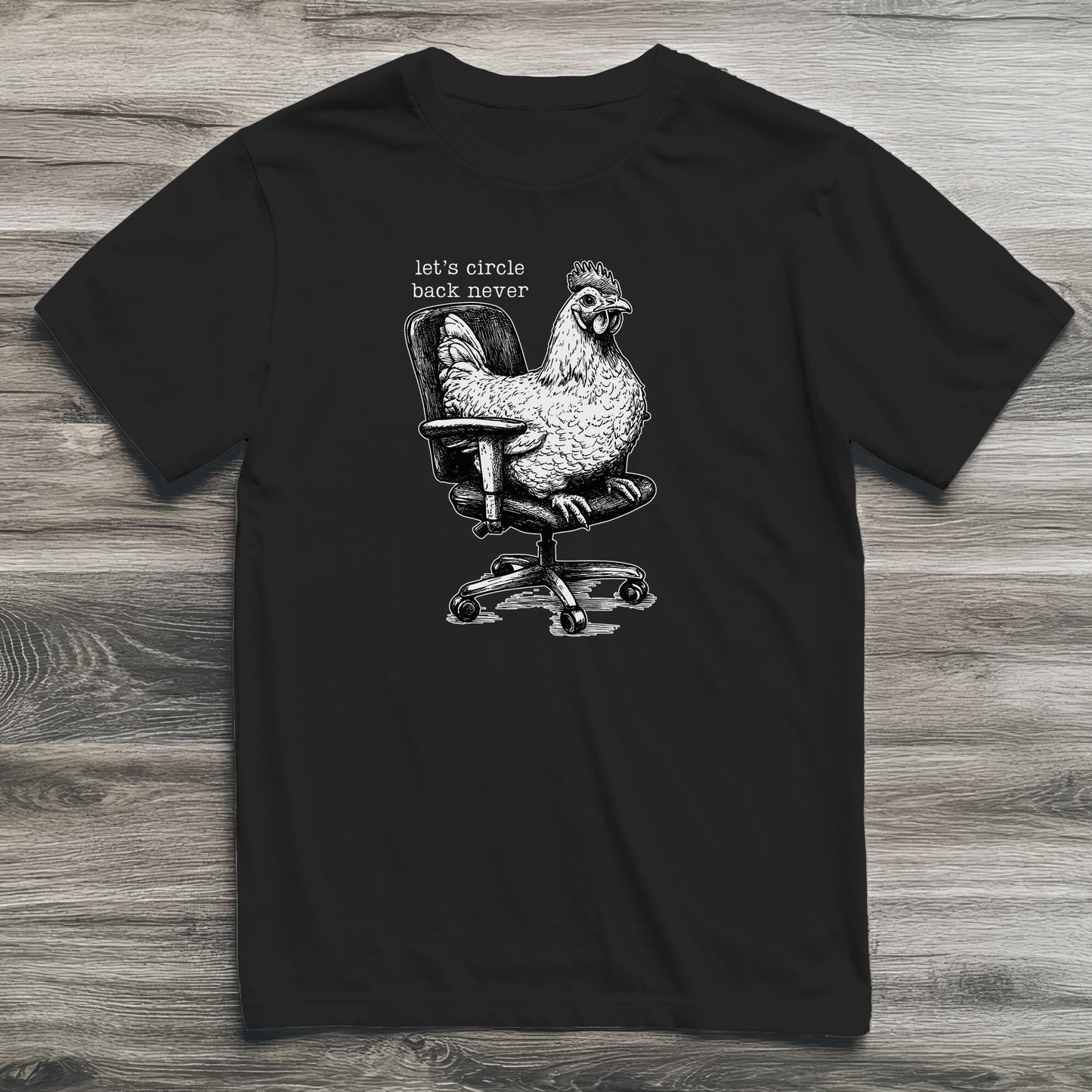 Circle Back Never Chicken T-Shirt
