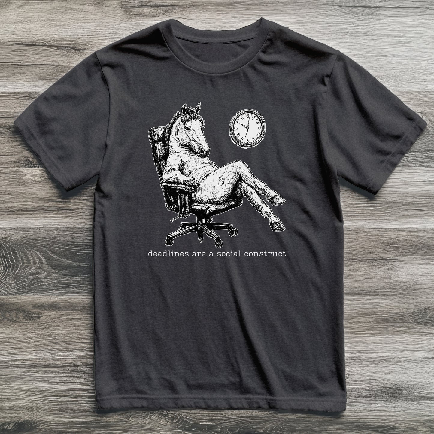 Deadlines Are A Construct Horse T-Shirt