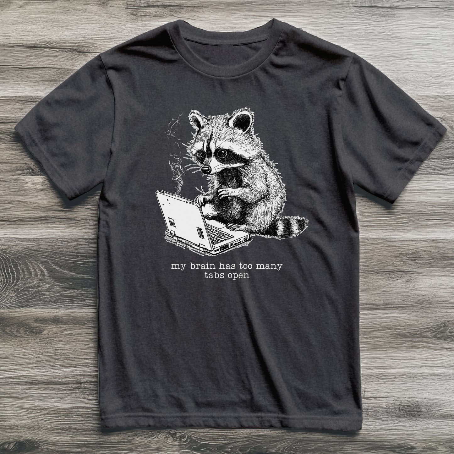 Too Many Tabs Open Raccoon T-Shirt