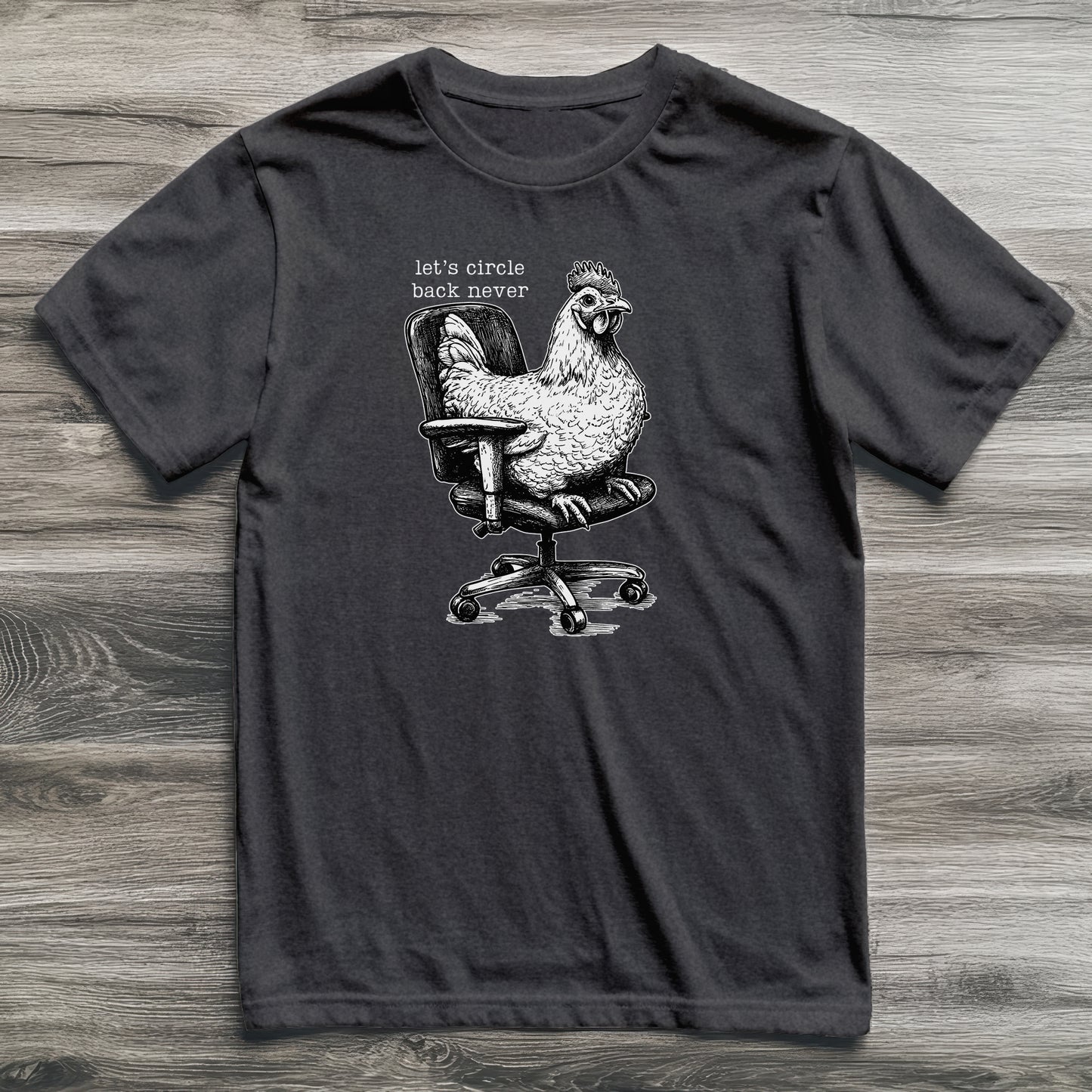 Circle Back Never Chicken T-Shirt