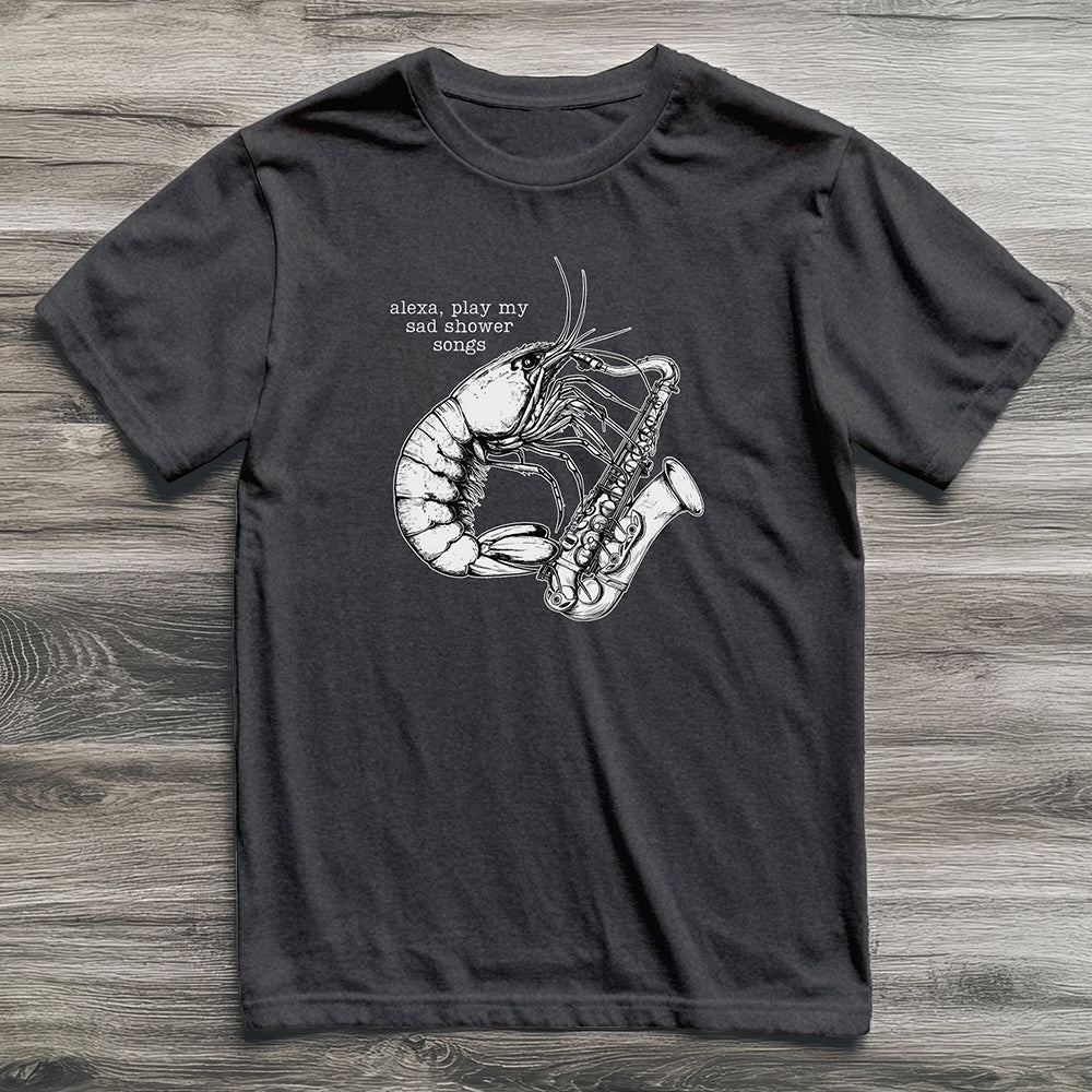 Sad Shower Songs Shrimp T-Shirt
