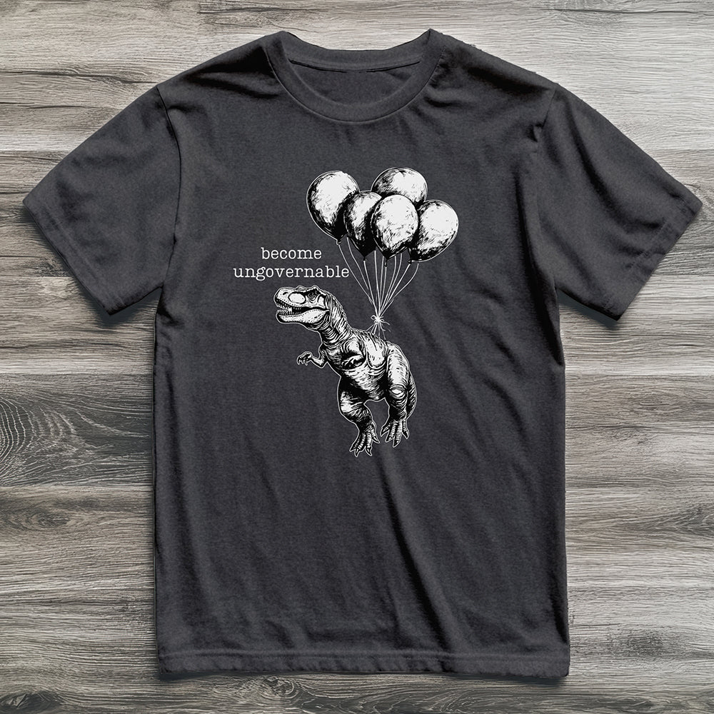 Become Ungovernable T-Rex T-Shirt
