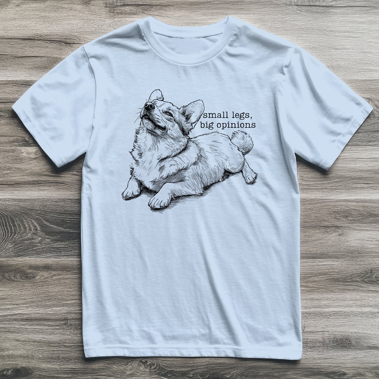 Small Legs Big Opinions Corgi T-Shirt