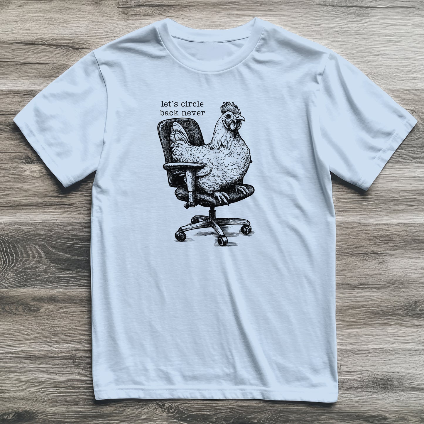 Circle Back Never Chicken T-Shirt
