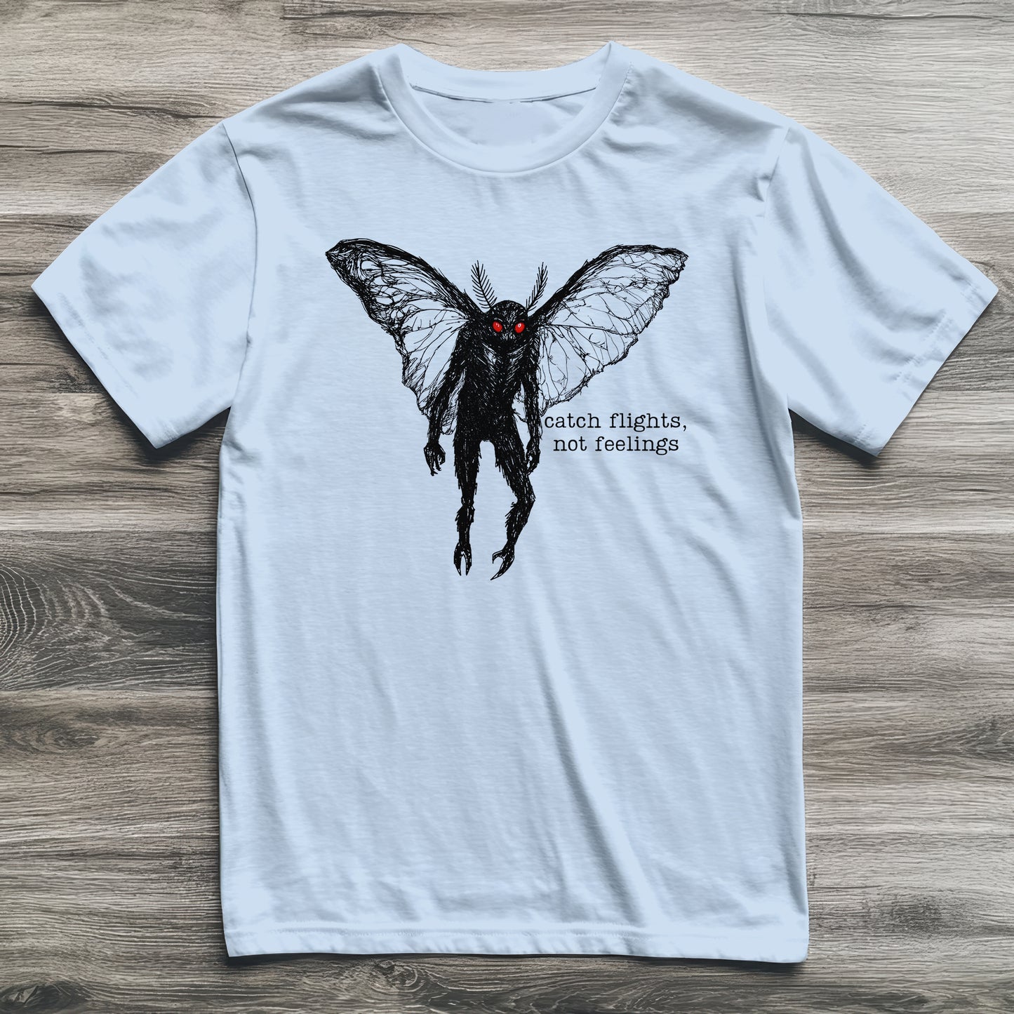Mothman Catch Flights Not Feelings Cryptid T-Shirt