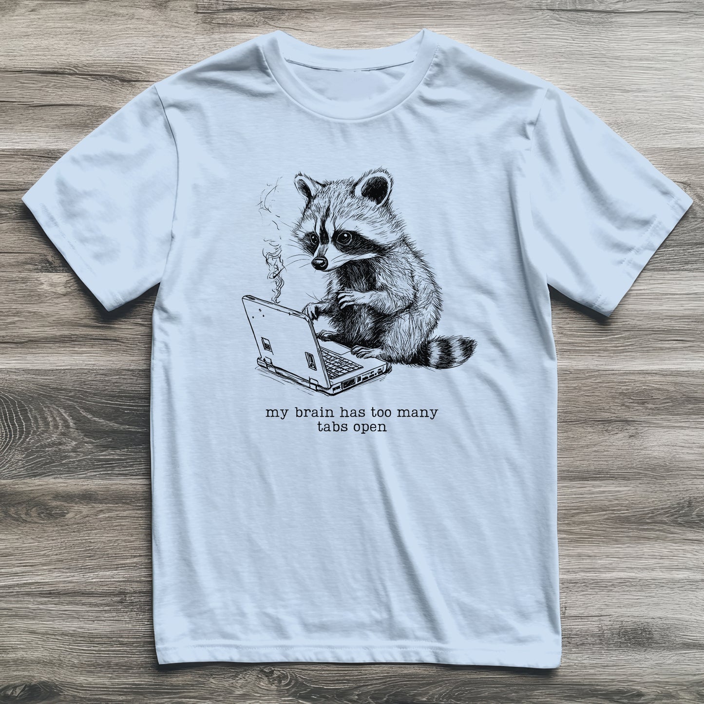 Too Many Tabs Open Raccoon T-Shirt