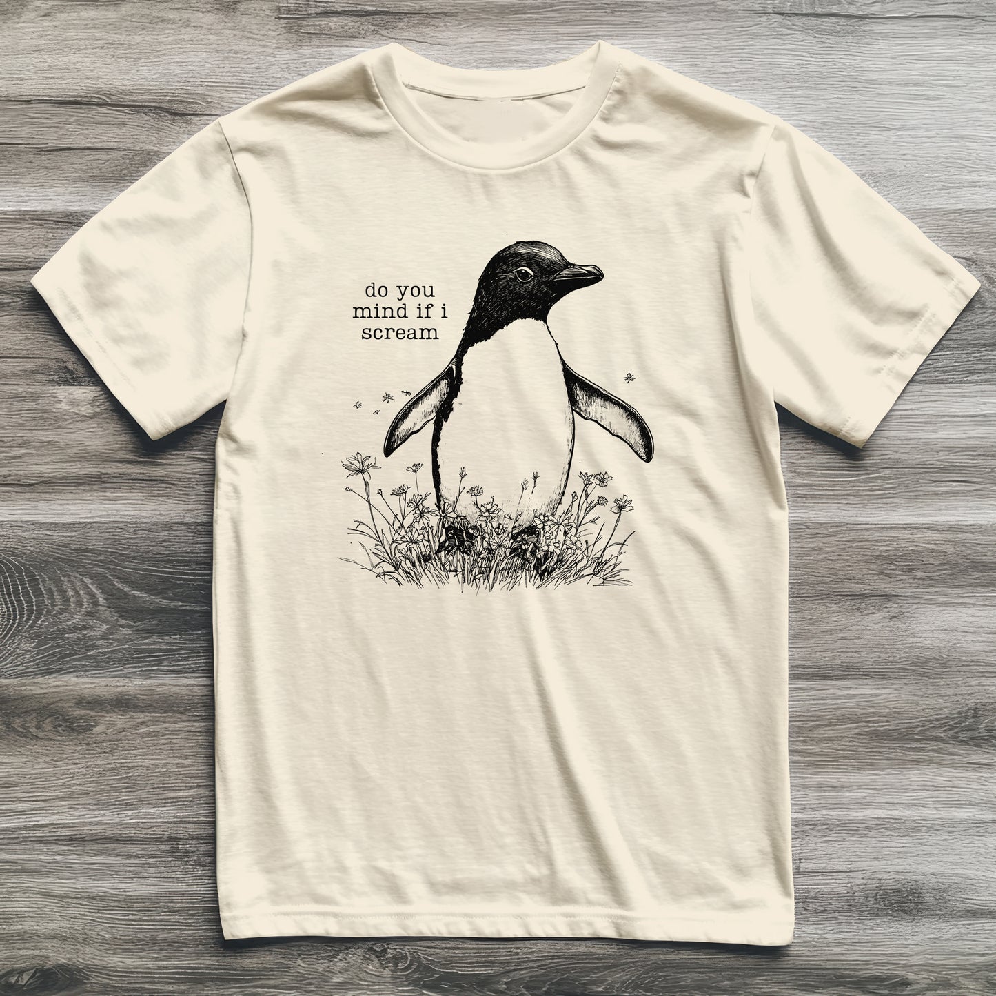 Do You Mind If I Scream Penguin T-Shirt