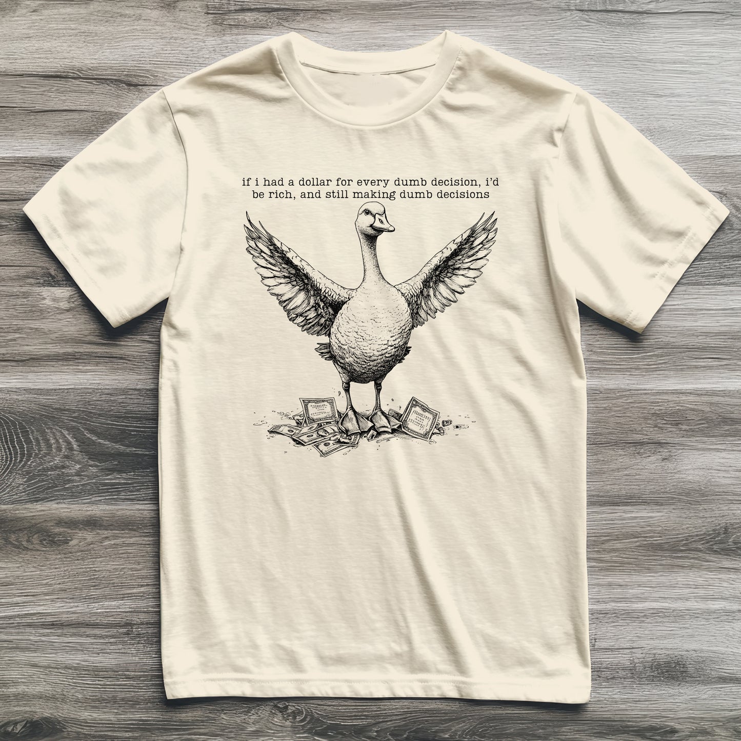 Dumb Decisions Goose T-Shirt