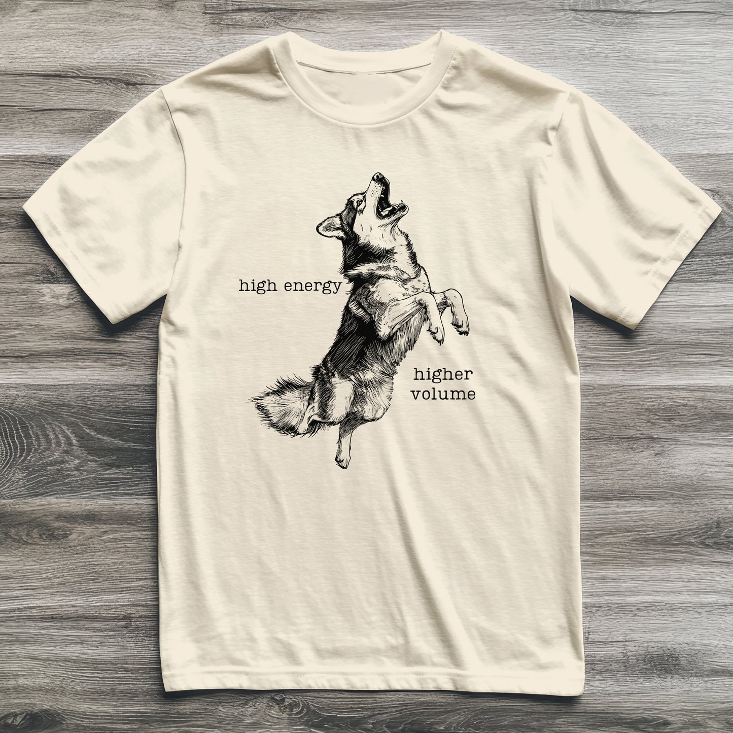 High Energy Higher Volume Husky T-Shirt