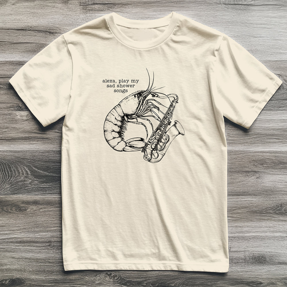 Sad Shower Songs Shrimp T-Shirt