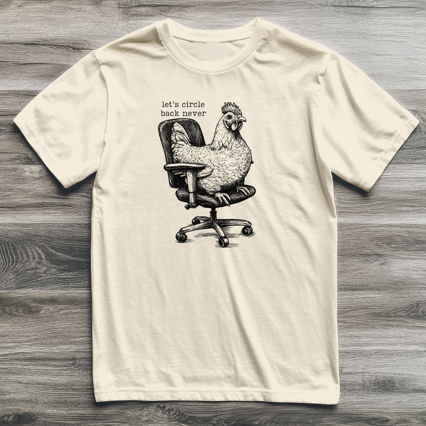 Circle Back Never Chicken T-Shirt