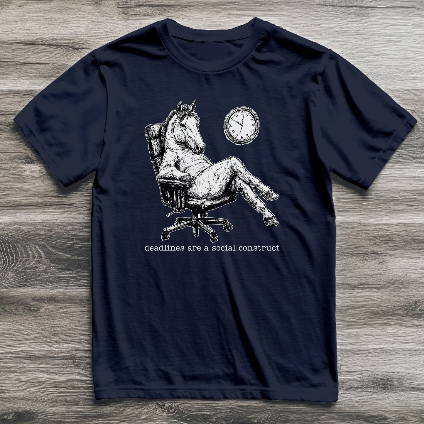 Deadlines Are A Construct Horse T-Shirt