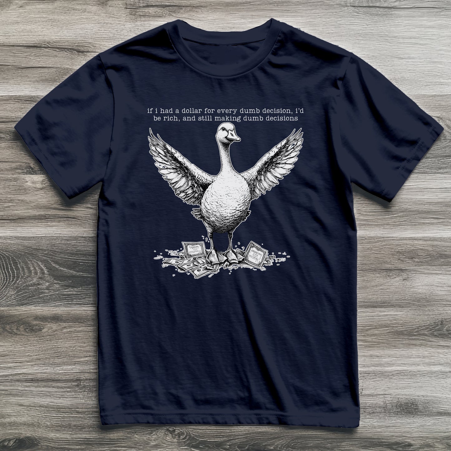 Dumb Decisions Goose T-Shirt