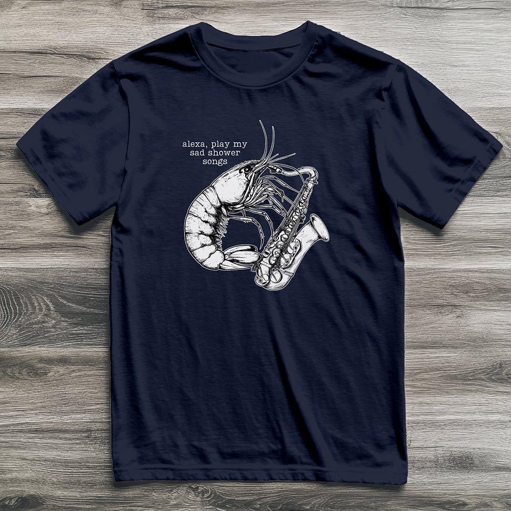 Sad Shower Songs Shrimp T-Shirt
