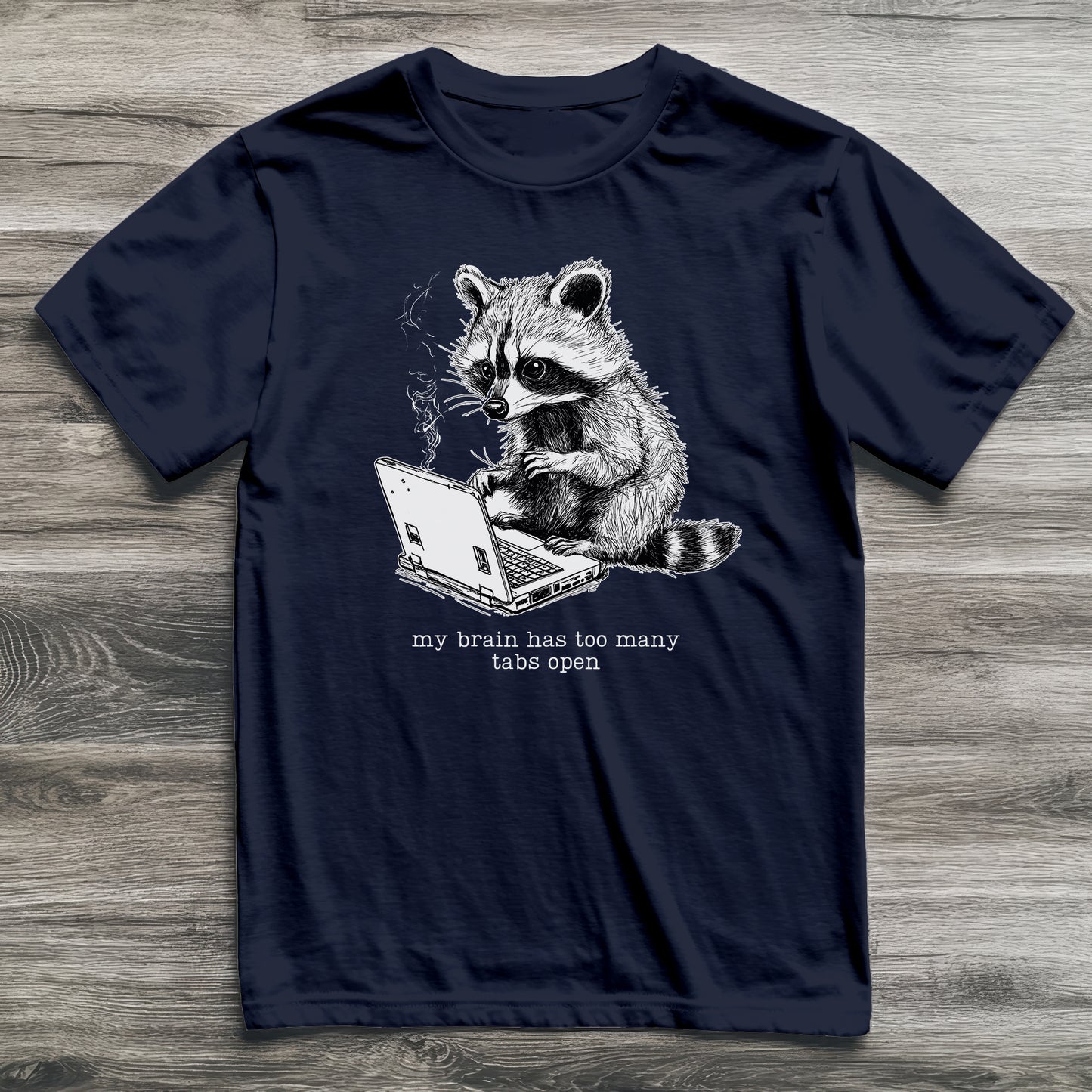 Too Many Tabs Open Raccoon T-Shirt