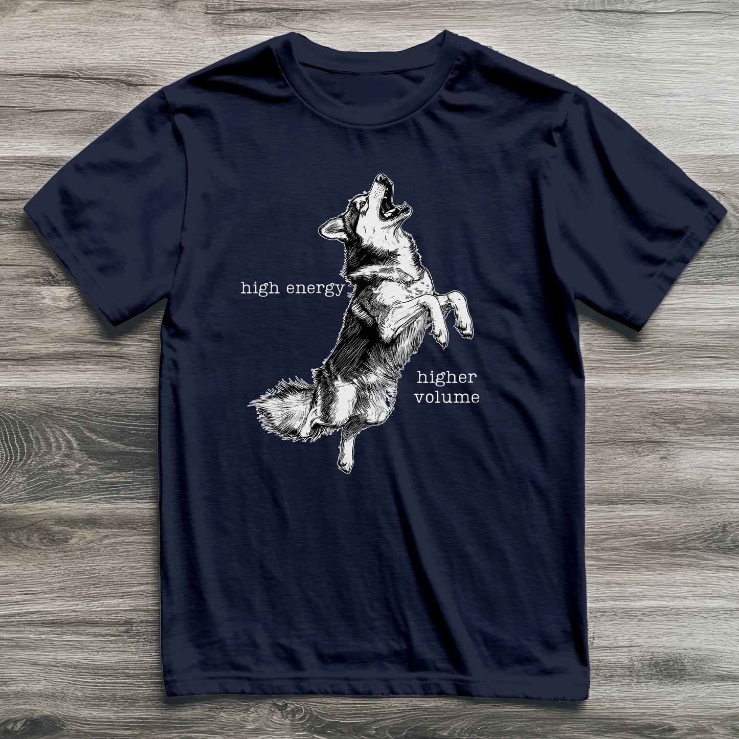 High Energy Higher Volume Husky T-Shirt