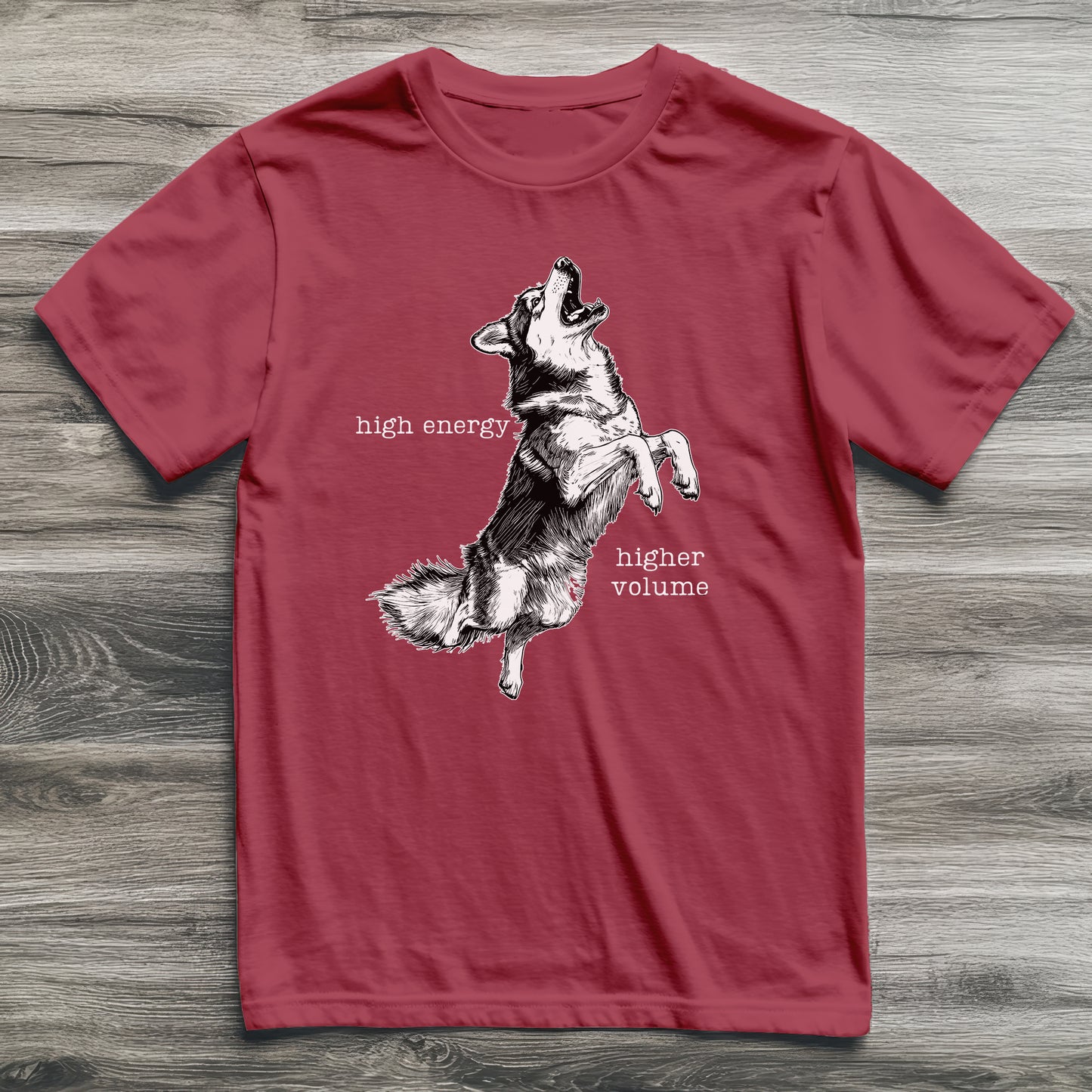 High Energy Higher Volume Husky T-Shirt