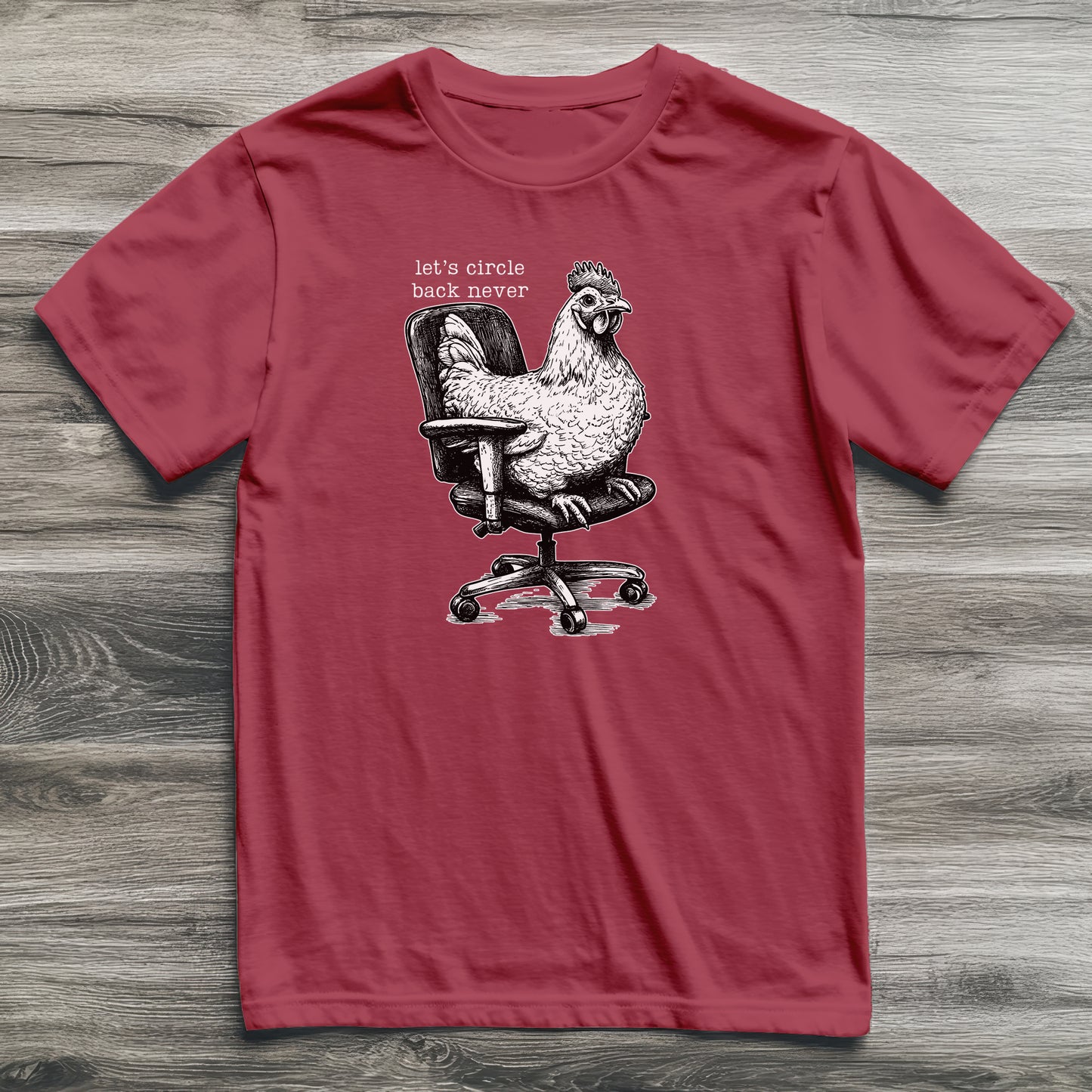 Circle Back Never Chicken T-Shirt