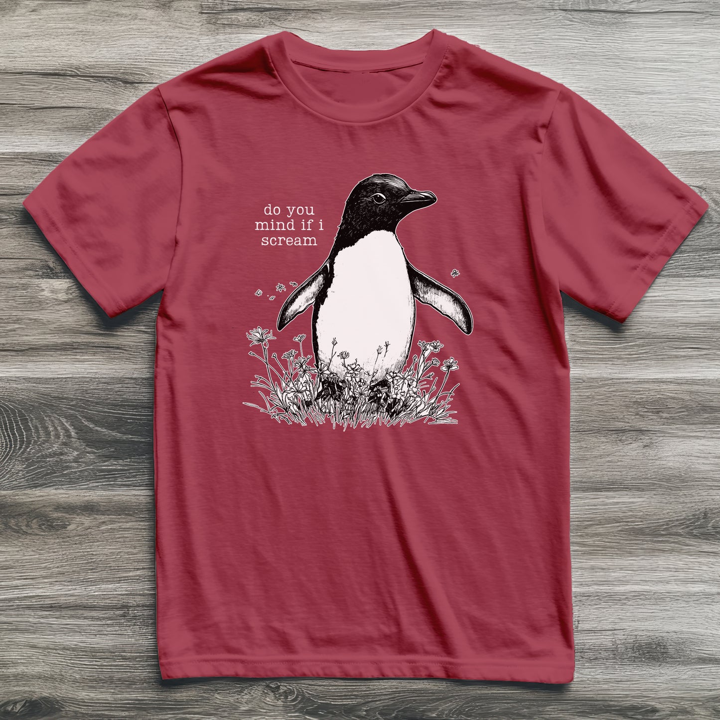 Do You Mind If I Scream Penguin T-Shirt
