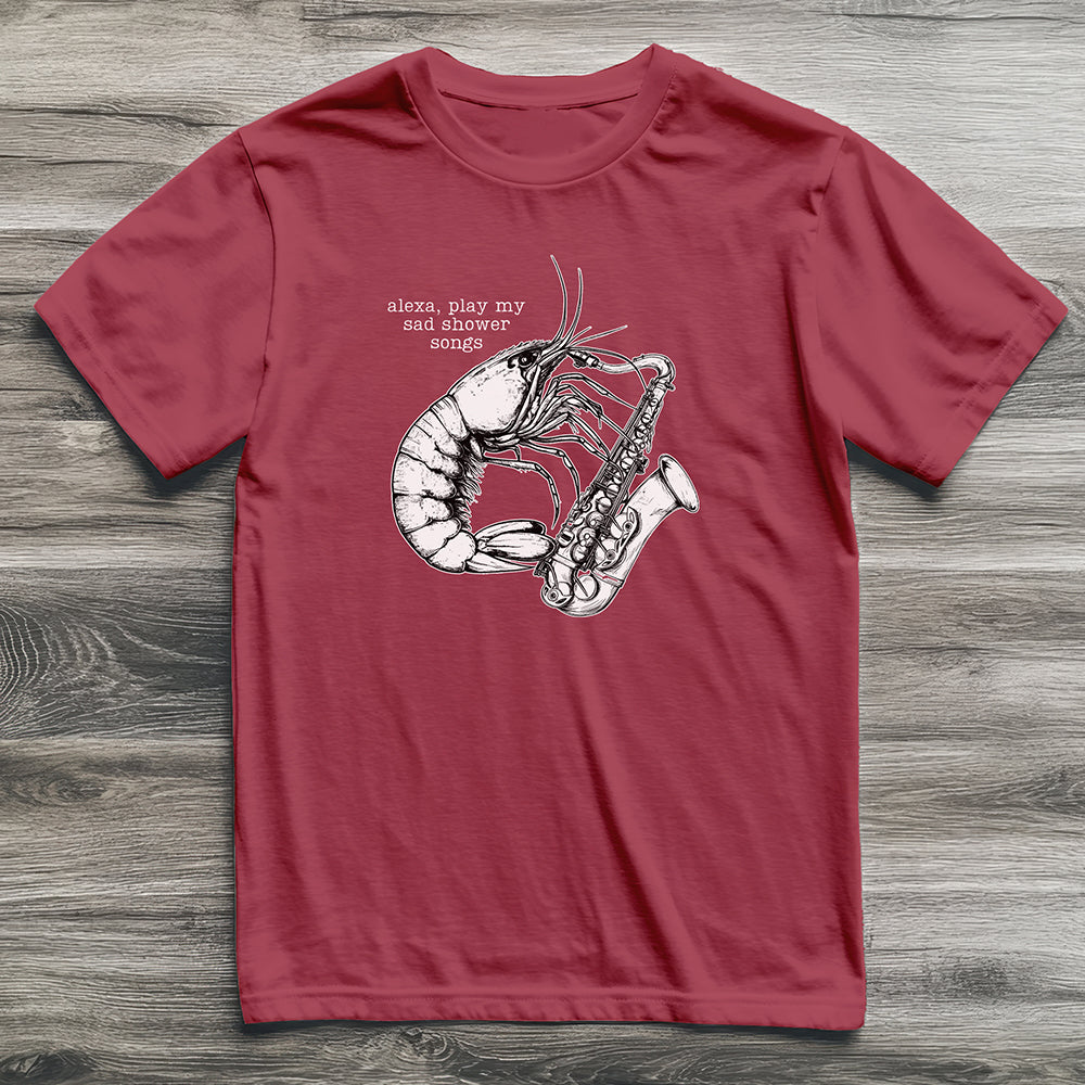 Sad Shower Songs Shrimp T-Shirt