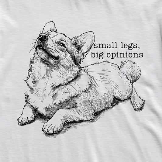Small Legs Big Opinions Corgi T-Shirt