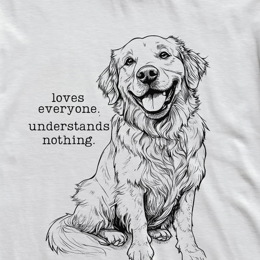 Understands Nothing Golden Retriever T-Shirt