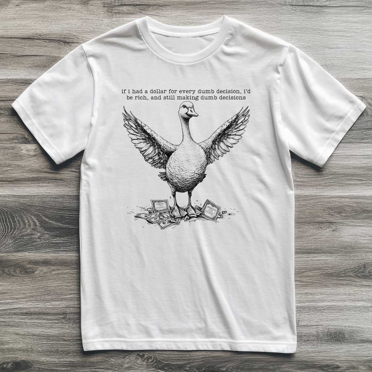 Dumb Decisions Goose T-Shirt
