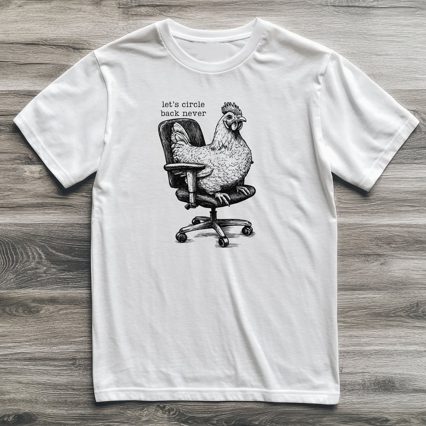 Circle Back Never Chicken T-Shirt
