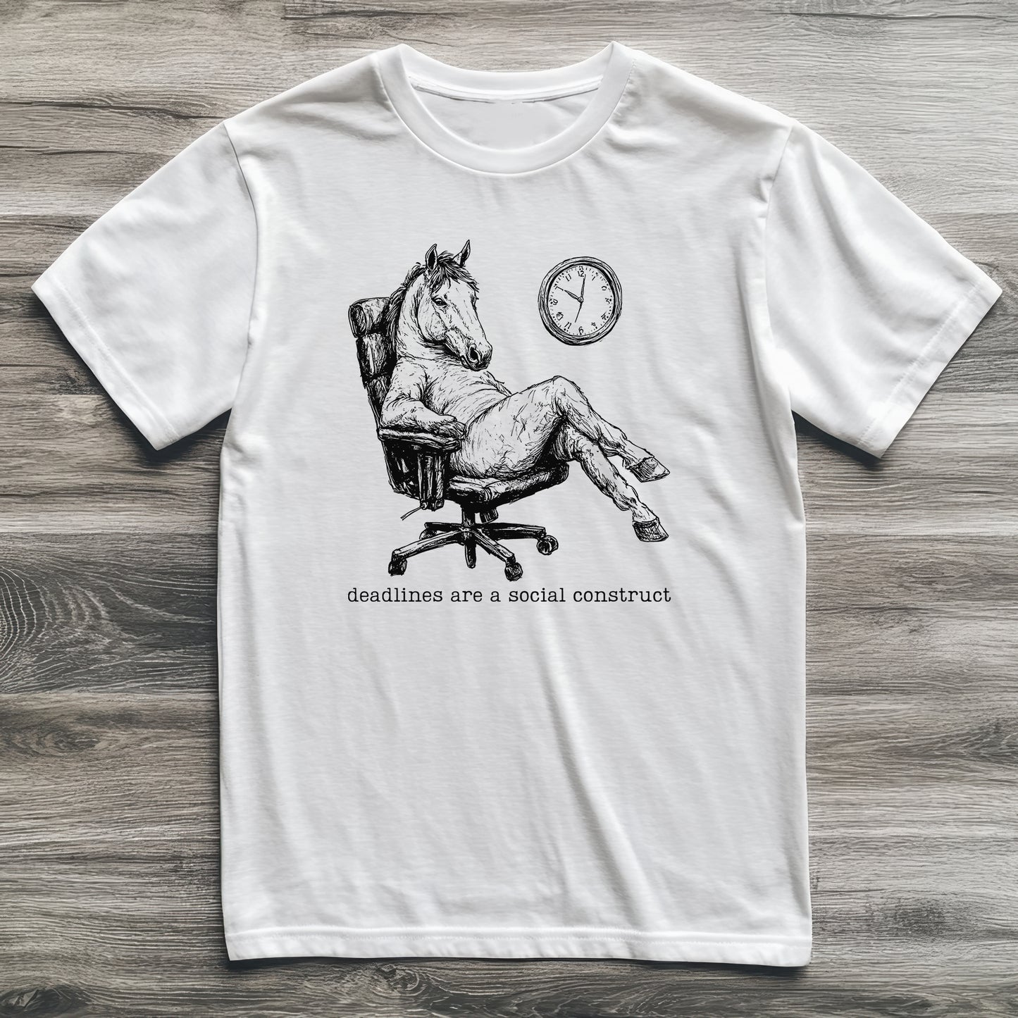 Deadlines Are A Construct Horse T-Shirt