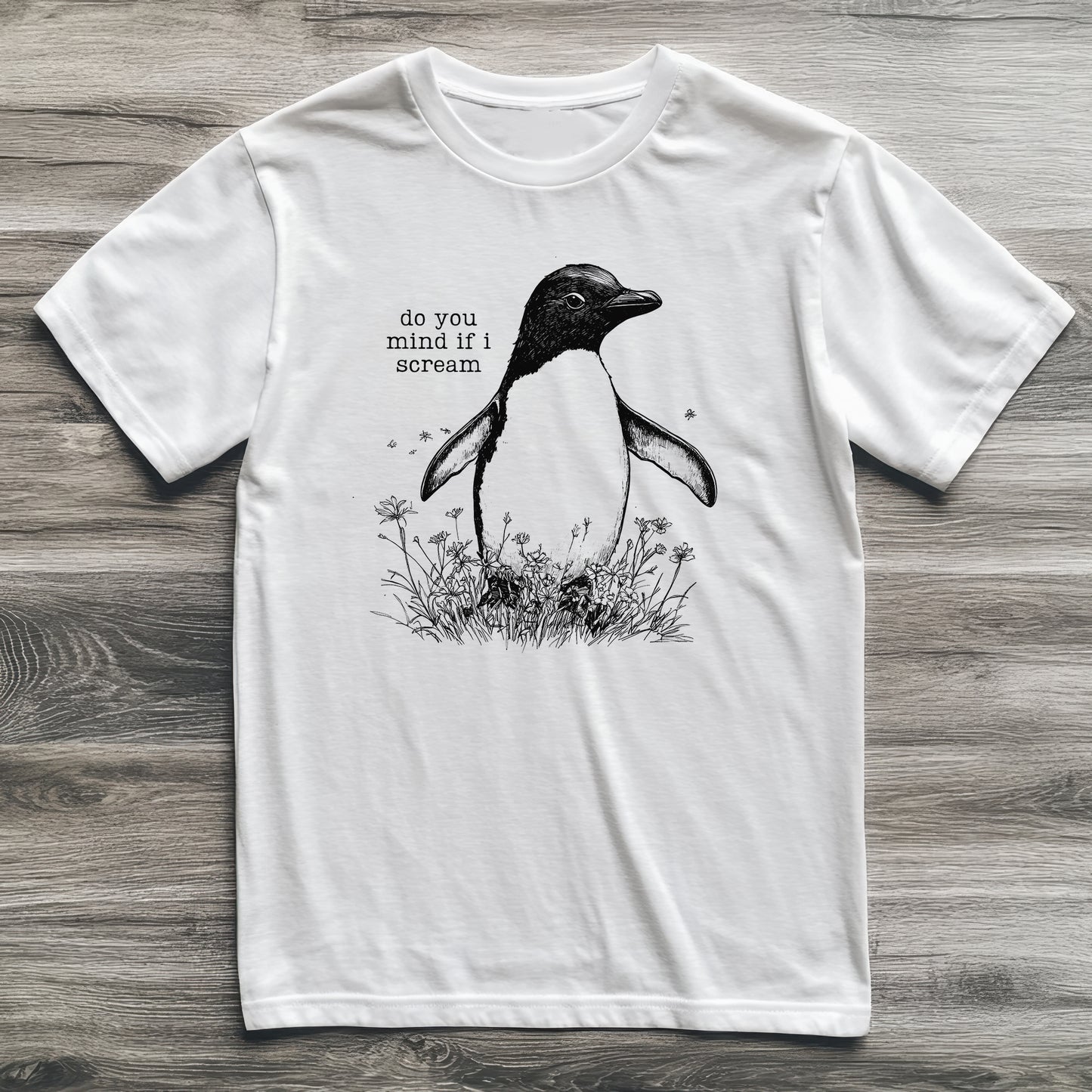 Do You Mind If I Scream Penguin T-Shirt