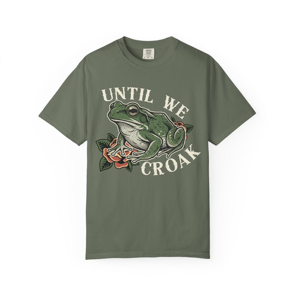 Until We Croak T-Shirt
