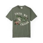 Until We Croak T-Shirt