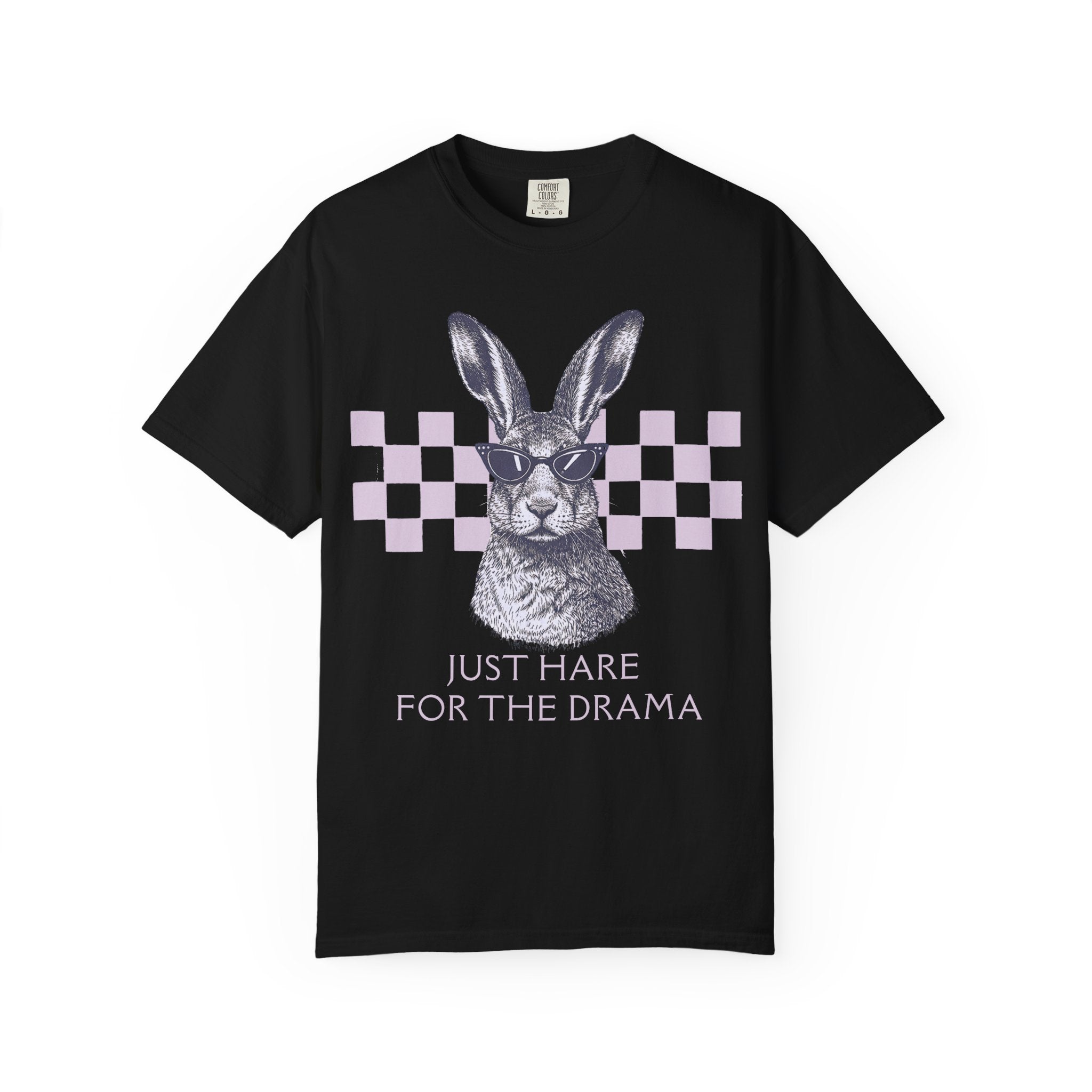 Just Hare For the Drama T-Shirt