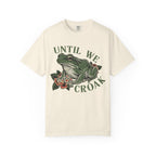 Until We Croak T-Shirt