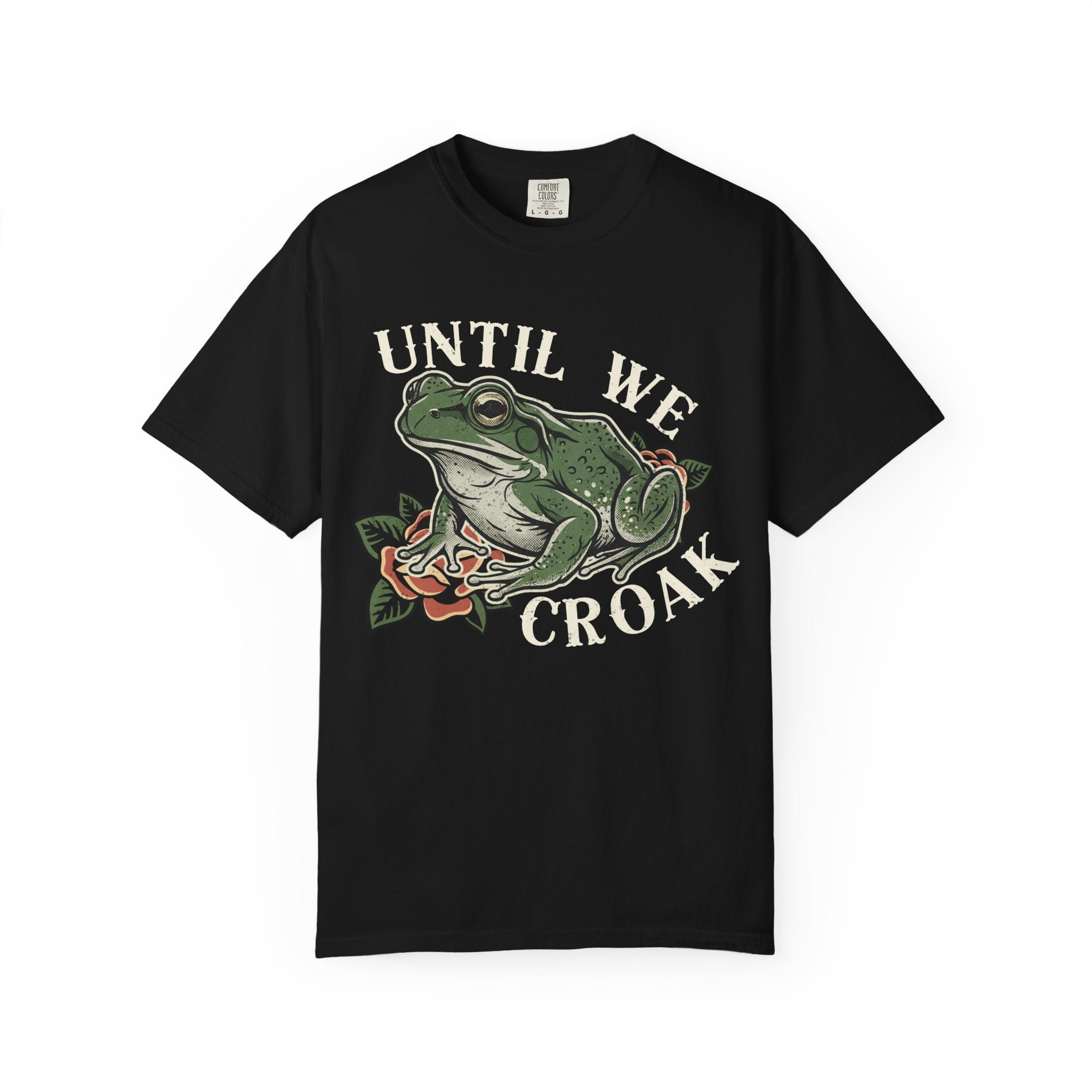 Until We Croak T-Shirt