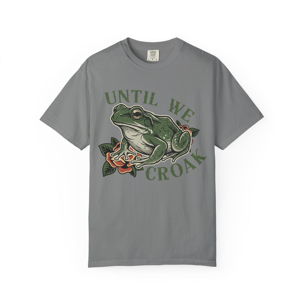 Until We Croak T-Shirt