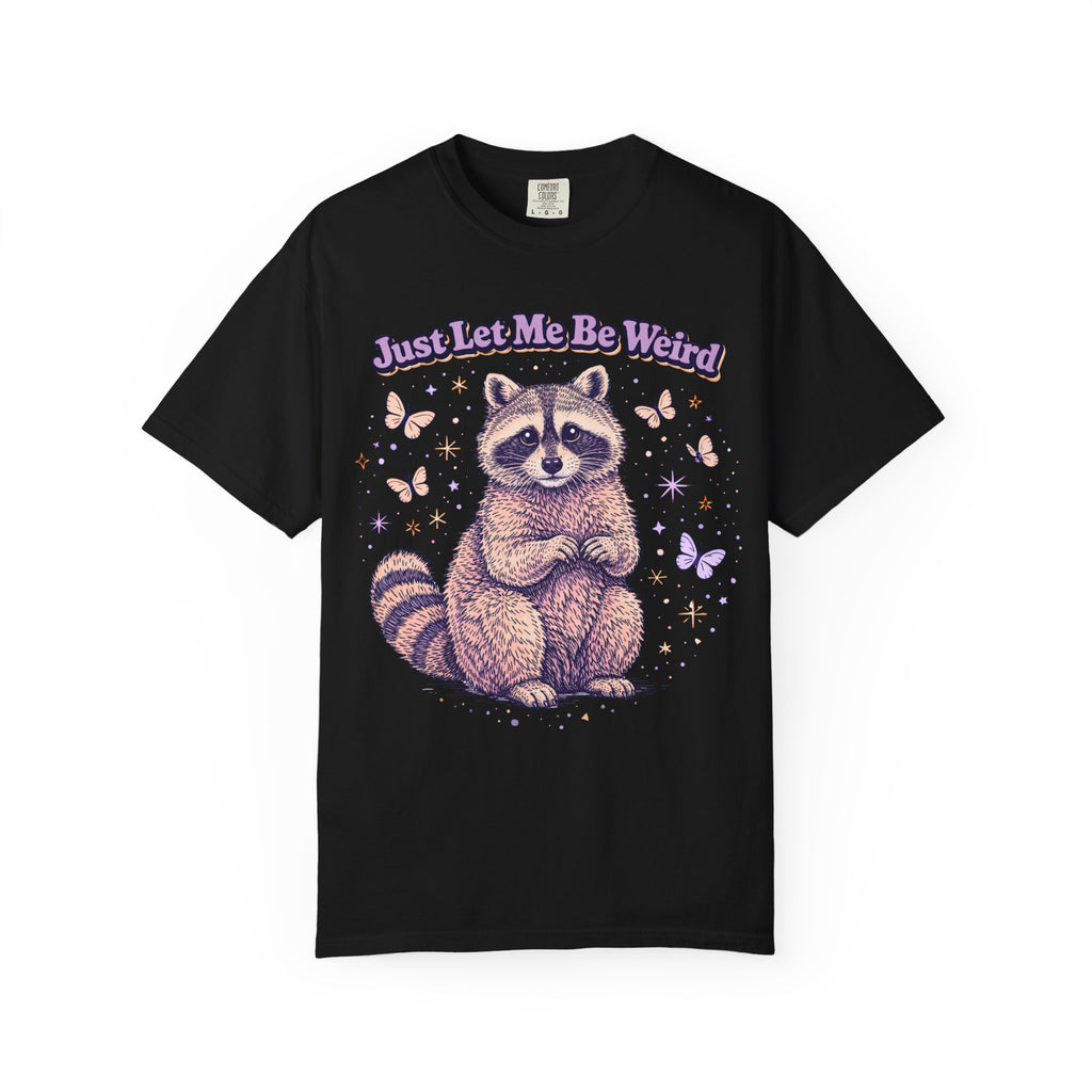 Just Let Me Be Weird T-Shirt