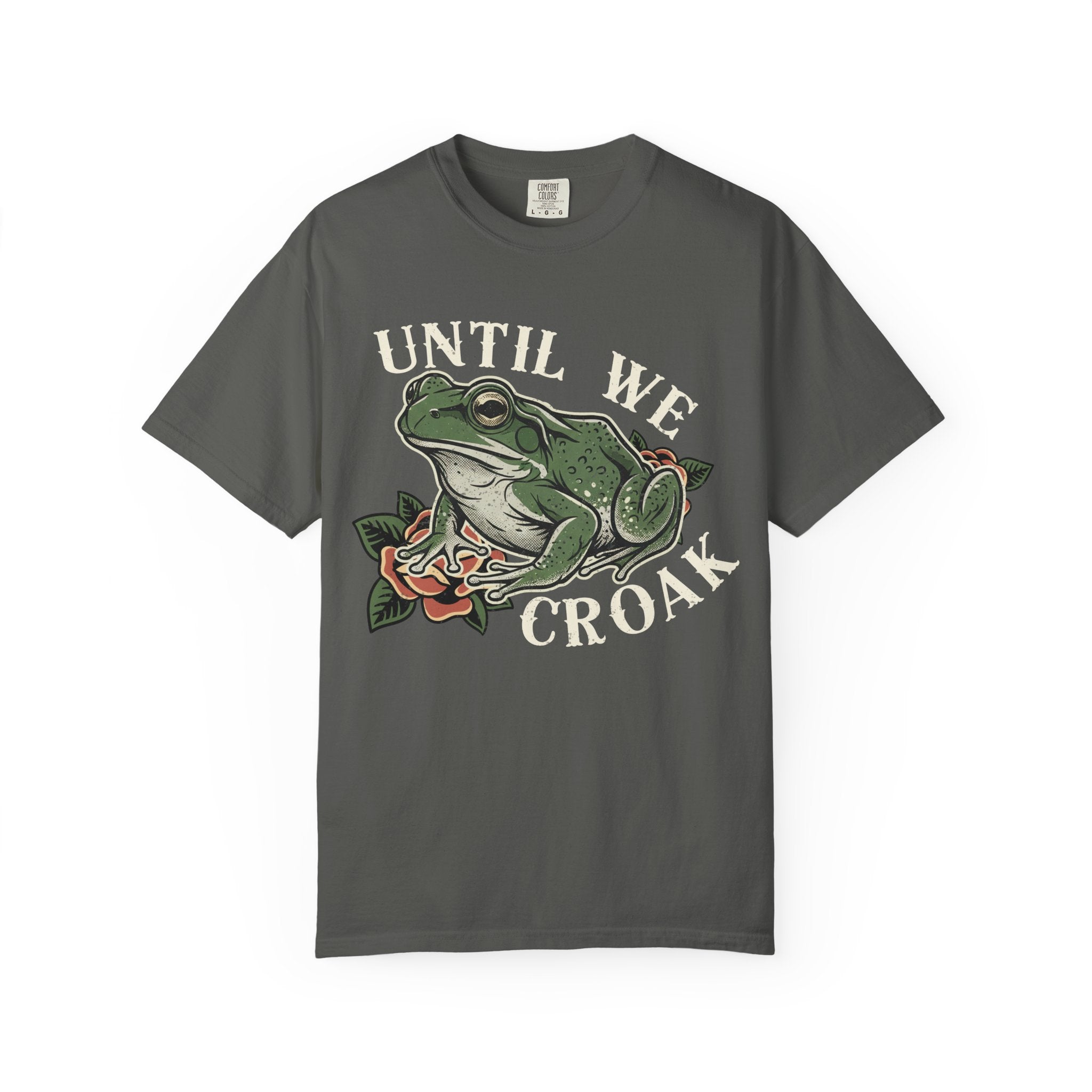 Until We Croak T-Shirt