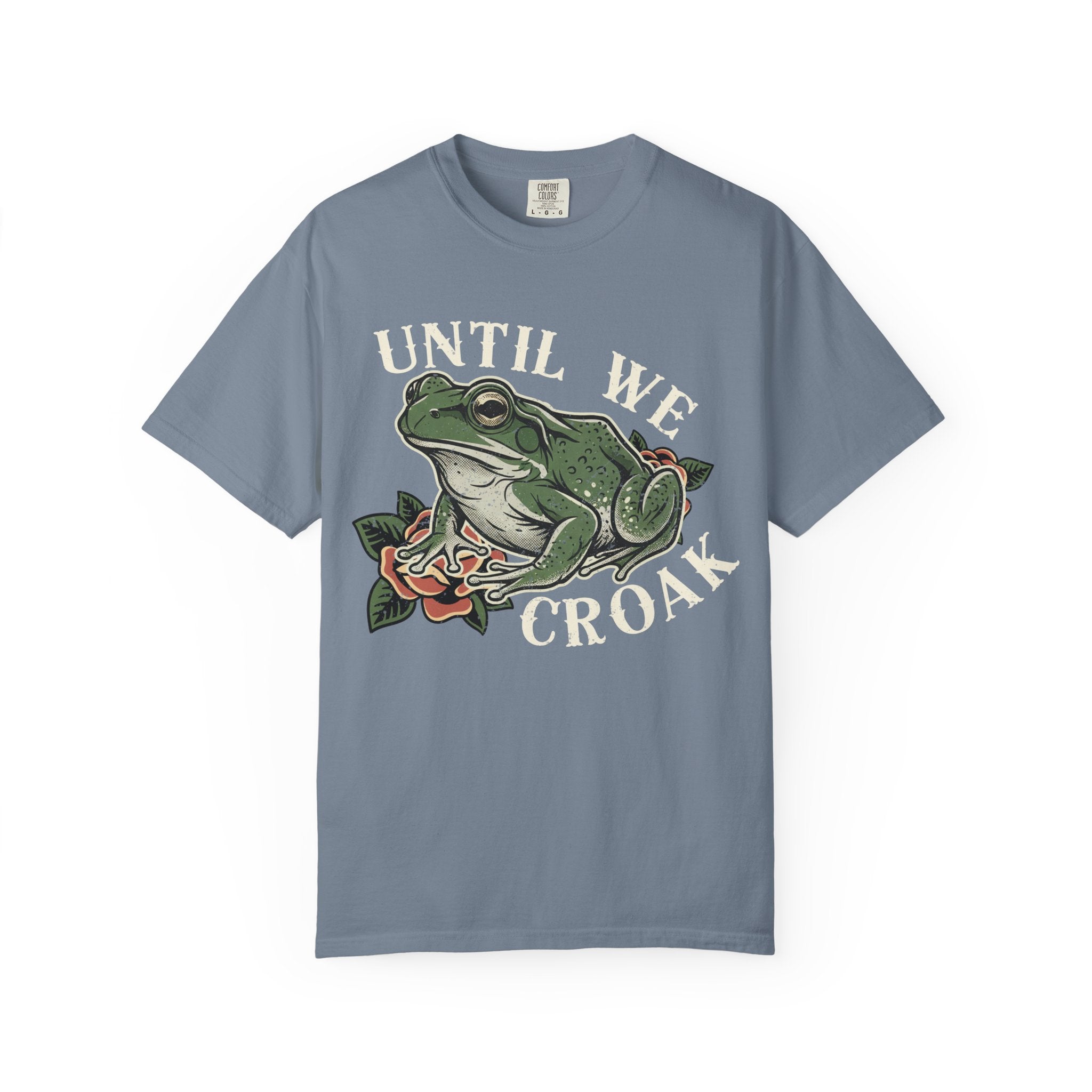 Until We Croak T-Shirt