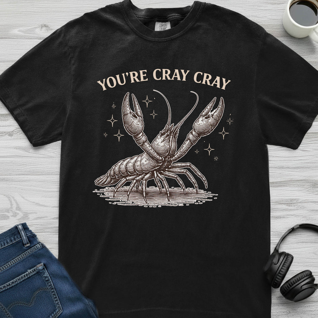 You're Cray Cray Crayfish T-Shirt