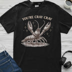 You're Cray Cray Crayfish T-Shirt