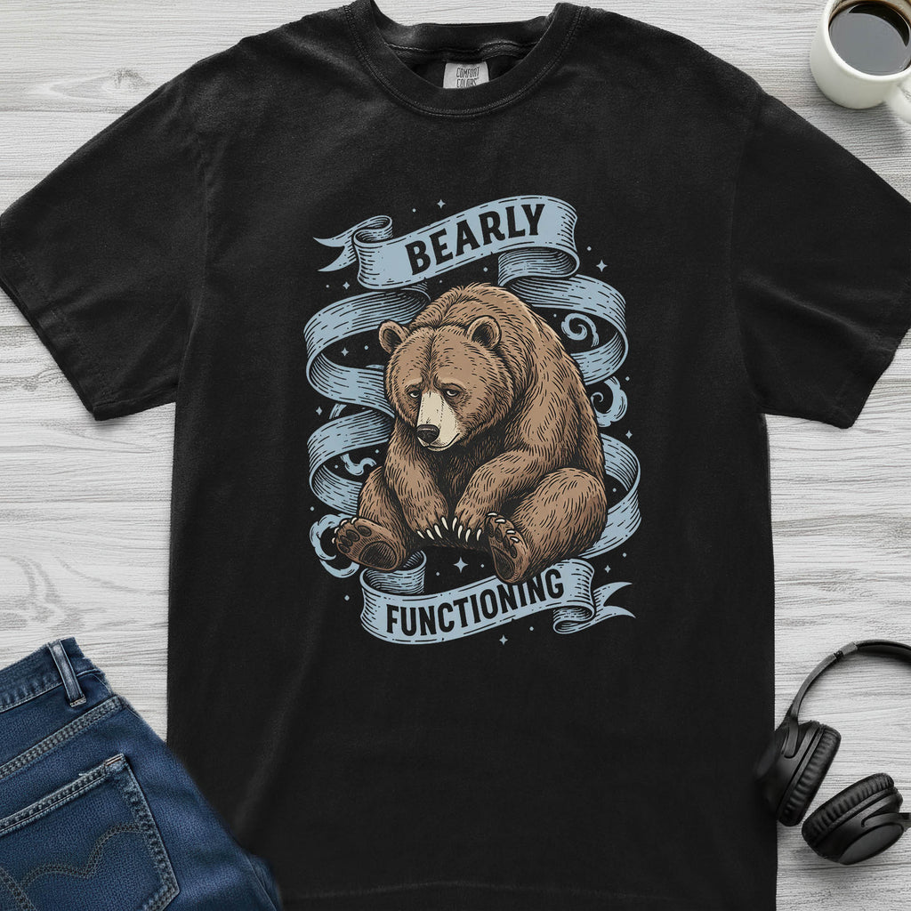 Bearly Functioning T-Shirt