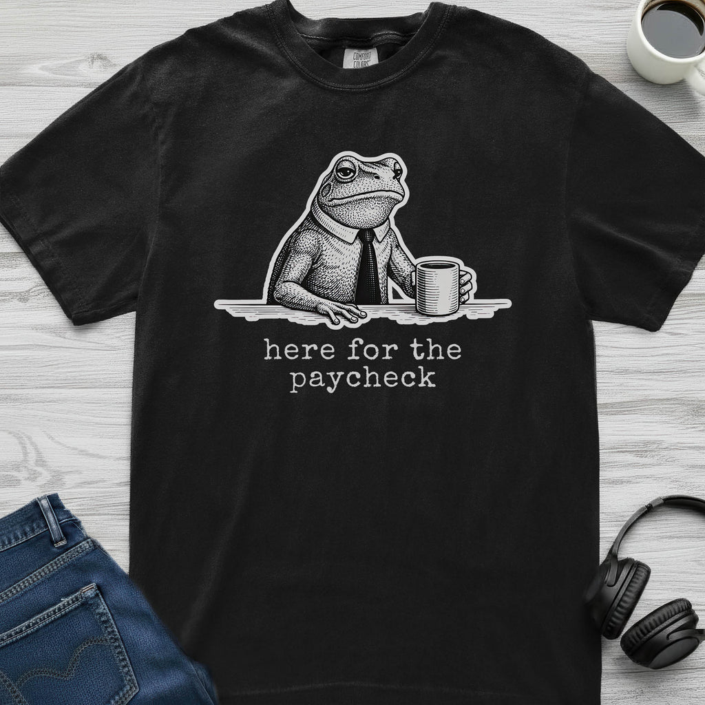 Here For the Paycheck Frog T-Shirt