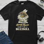 Don't Be A Buzzkill Bee T-Shirt