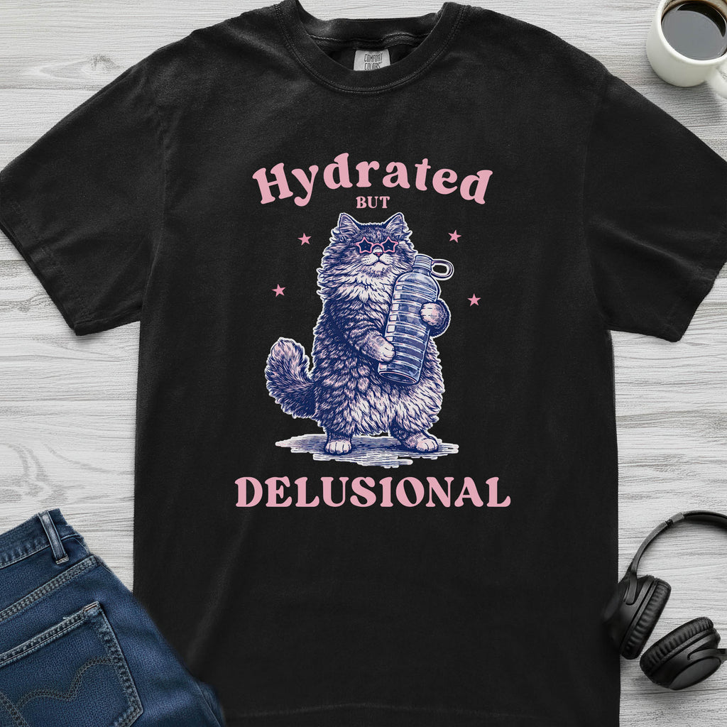 Hydrated But Delusional Cat T-Shirt